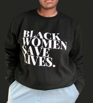 Open image in slideshow, Black Women Save Lives. Sweater
